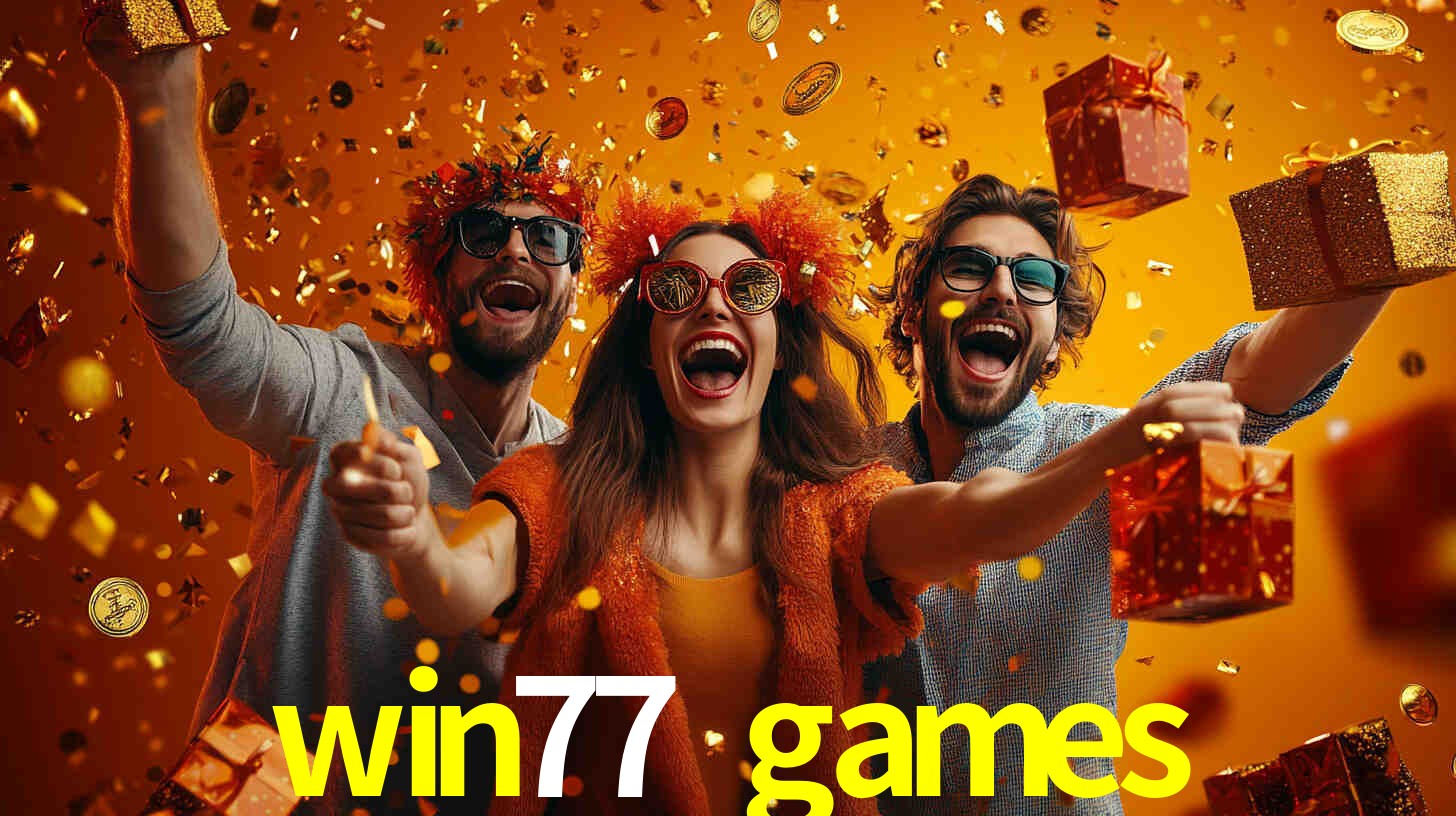 win77 games: Seu Cassino Premiado com Pagamentos Rápidos